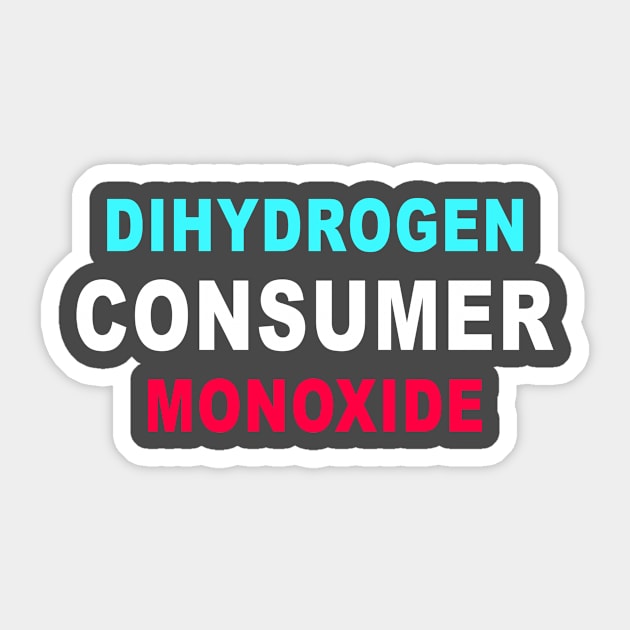 Dihydrogen Monoxide CONSUMER Sticker by Context